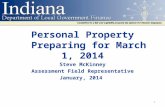 Personal Property Preparing for March 1, 2014 Steve McKinney Assessment Field Representative January, 2014 1.