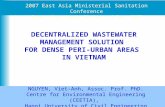 1 DECENTRALIZED WASTEWATER MANAGEMENT SOLUTION FOR DENSE PERI-URBAN AREAS IN VIETNAM NGUYEN, Viet-Anh, Assoc. Prof. PhD. Centre for Environmental Engineering.