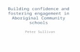 Building confidence and fostering engagement in Aboriginal Community schools Peter Sullivan.