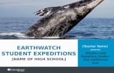 EARTHWATCH.ORG/EDUCATION/STUDENT-GROUP-EXPEDITIONS [Teacher Name] presents: Whales and Dolphins Under the California Sun EARTHWATCH STUDENT EXPEDITIONS.