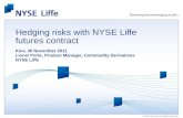 © NYSE Euronext. All Rights Reserved. Hedging risks with NYSE Liffe futures contract Kiev, 30 November 2011 Lionel Porte, Product Manager, Commodity Derivatives.