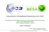 Workshop on Broadband Wireless Ad-Hoc Networks and Services UNCLASSIFIED 1 Asymmetric Broadband Roaming over DVB Workshop on Broadband Wireless Ad-Hoc.