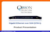 Orion Telecom Networks Inc. - 2010Slide 1 Gigabit Ethernet over SDH (STM-1) Updated: April 2010Orion Telecom Networks Inc. - 2010 Gigabit Ethernet over.