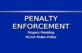 PENALTY ENFORCEMENT Rogers Redding NCAA Rules Editor.