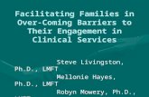 Facilitating Families in Over- Coming Barriers to Their Engagement in Clinical Services Steve Livingston, Ph.D., LMFT Steve Livingston, Ph.D., LMFT Mellonie.