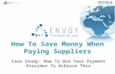 How To Save Money When Paying Suppliers Case Study: How To Use Your Payment Provider To Achieve This.