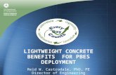 LIGHTWEIGHT CONCRETE BENEFITS FOR PBES DEPLOYMENT Reid W. Castrodale, PhD, PE Director of Engineering Carolina Stalite Company, Salisbury, NC.