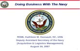 1 Doing Business With The Navy RDML Kathleen M. Dussault, SC, USN Deputy Assistant Secretary of the Navy (Acquisition & Logistics Management) August 16,