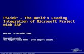 © 2004, all rights reserved by The Project Group GmbH PSLink ® - The Worlds Leading Integration of Microsoft Project with SAP Webcast 14 December 2004.