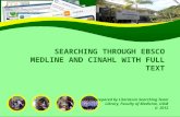 SEARCHING THROUGH EBSCO MEDLINE AND CINAHL WITH FULL TEXT prepared by Literature Searching Team Library, Faculty of Medicine, UGM 2012.