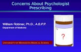 Concerns About Psychologist Prescribing William Robiner, Ph.D., A.B.P.P. Department of Medicine U NIVERSITY OF M INNESOTA M EDICAL S CHOOL ??????