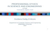 1 Gordana Dodig-Crnkovic Department of Computer Science and Engineering Mälardalen University 2007 PROFESSIONAL ETHICS IN SCIENCE AND ENGINEERING CDT409.