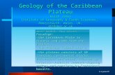 K. H. James 07 Geology of the Caribbean Plateau Keith James Institute of Geography & Earth Sciences, Aberystwyth, Wales, UK, khj@aber.ac.uk This model: