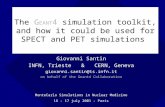 The G EANT 4 simulation toolkit, and how it could be used for SPECT and PET simulations Giovanni Santin INFN, Trieste & CERN, Geneva giovanni.santin@ts.infn.it.