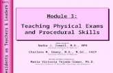 RATL Module 3: Teaching Physical Exams and Procedural Skills Module Created by: Nadia J. Ismail, M.D., MPH Assistant Professor of Medicine & Charlene M.