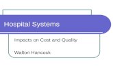 Hospital Systems Impacts on Cost and Quality Walton Hancock.