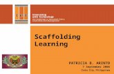 Scaffolding Learning PATRICIA B. ARINTO 7 September 2006.