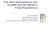 The ADA Amendments Act of 2008 and the EEOCs Final Regulations Jeanne Goldberg Senior Attorney Advisor Office of Legal Counsel U.S. Equal Employment Opportunity.