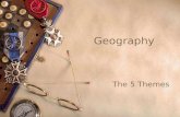Geography The 5 Themes. Location Where is it? – Every place has an Absolute Location and a Relative Location. Absolute Location – an exact location using.