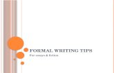 F ORMAL WRITING TIPS For essays & fiction. "W ORDS, W ORDS, W ORDS " P OLONIUS : W HAT DO YOU READ, MY LORD ? H AMLET : W ORDS, WORDS, WORDS. (H AMLET.