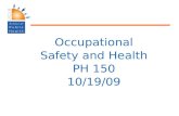 Occupational Safety and Health PH 150 10/19/09. Population Health Focuses on improving health of communities – saves lives millions at a time, not just.