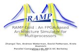 RAMP Gold : An FPGA-based Architecture Simulator for Multiprocessors Zhangxi Tan, Andrew Waterman, David Patterson, Krste Asanovic Parallel Computing Lab,
