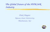 The Global Future of the HVAC&R Industry Dick Hayter Kansas State University Manhattan, KS.