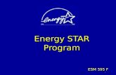 1 ESM 595 F Energy STAR Program 2 ENERGY STAR zENERGY STAR is a voluntary partnership between: yU.S. Department of Energy yU.S. Environmental Protection.