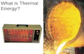 What is Thermal Energy?. Particles of matter are in constant motion. This motion relates directly to the state of matter of the object (solids, liquids,