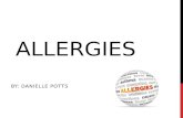 ALLERGIES BY: DANIELLE POTTS. WHAT ARE ALLERGIES Allergies are caused by your immune systems reaction to certain things like: Foods Lint Pollen Mold and.