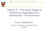 MEPS 2 - The Next Stage of Efficiency Regulation for Distribution Transformers Trevor Blackburn School of Electrical Engineering UNSW.