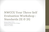 NWCCU Year Three Self Evaluation Workshop : Standards 2E & 2G Donna Reed, Ph.D. Portland Community College Library Director March 13, 2012.