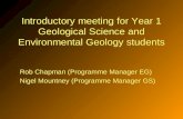 Introductory meeting for Year 1 Geological Science and Environmental Geology students Rob Chapman (Programme Manager EG) Nigel Mountney (Programme Manager.