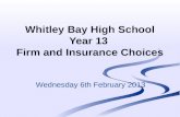 Whitley Bay High School Year 13 Firm and Insurance Choices Wednesday 6th February 2013.