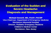 Evaluation of the Sudden and Severe Headache: Diagnosis and Management Michael Gerardi, MD, FAAP, FACEP Vice-Chairman, Department of Emergency Medicine.