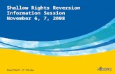 Shallow Rights Reversion Information Session November 6, 7, 2008 Department of Energy.