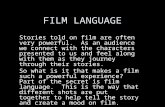 FILM LANGUAGE Stories told on film are often very powerful. As an audience we connect with the characters presented to us and feel along with them as they.
