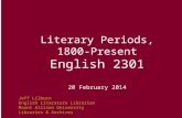 Literary Periods, 1800-Present English 2301 20 February 2014 Jeff Lilburn English Literature Librarian Mount Allison University Libraries & Archives.