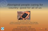 Aboriginal people caring for country: good for all of us Dr Jocelyn Davies CSIRO Sustainable Ecosystems, Alice Springs Desert Knowledge Cooperative Research.