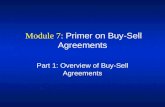 Module 7: Primer on Buy-Sell Agreements Part 1: Overview of Buy-Sell Agreements.