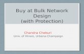 Buy at Bulk Network Design (with Protection) Chandra Chekuri Univ. of Illinois, Urbana-Champaign.