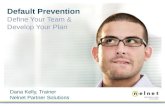 Default Prevention Define Your Team & Develop Your Plan Dana Kelly, Trainer Nelnet Partner Solutions.