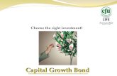 Choose the right investment! Capital Growth Bond.