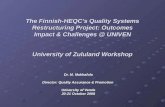 The Finnish-HEQCs Quality Systems Restructuring Project: Outcomes Impact & Challenges @ UNIVEN University of Zululand Workshop Dr. M. Makhafola Director: