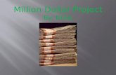 Million Dollar Project By: Drew. I will give 10% or 100,000 dollars to AFUMC (witch is my church.)And 20% to taxes witch is 200,000 dollars. $1,000,000-$300,000=$700,000.