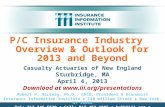 P/C Insurance Industry Overview & Outlook for 2013 and Beyond Casualty Actuaries of New England Sturbridge, MA April 4, 2013 Download at .