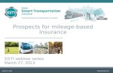 Prospects for mileage-based insurance SSTI webinar series March 27, 2013 Presented by SSTI March 27, 2013.