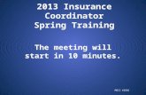 2013 Insurance Coordinator Spring Training The meeting will start in 10 minutes. MDIS #2866.