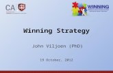 1 Winning Strategy John Viljoen (PhD) 19 October, 2012.