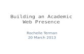 Building an Academic Web Presence Rochelle Terman 20 March 2013.